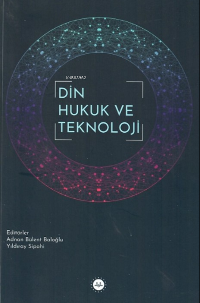 Din Hukuk ve Teknoloji - A. Bülent Baloğlu | Yeni ve İkinci El Ucuz Ki