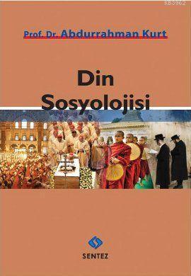 Din Sosyolojisi - Abdurrahman Kurt | Yeni ve İkinci El Ucuz Kitabın Ad