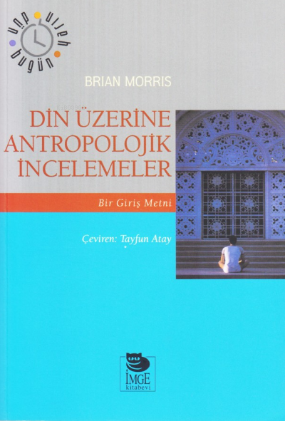 Din Üzerine Antropolojik İncelemeler - Brian Morris | Yeni ve İkinci E