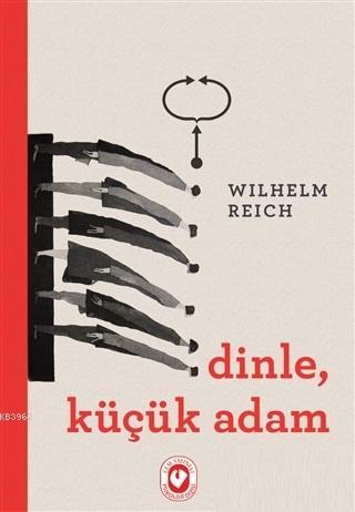 Dinle, Küçük Adam - Wilhelm Reich | Yeni ve İkinci El Ucuz Kitabın Adr