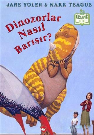 Dinozorlar Nasıl Barışır? - Jane Yolen | Yeni ve İkinci El Ucuz Kitabı