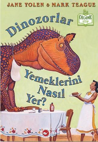 Dinozorlar Yemeklerini Nasıl Yer? - Jane Yolen | Yeni ve İkinci El Ucu
