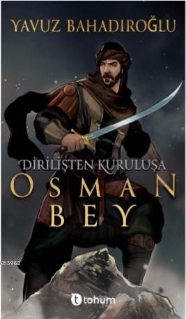 Dirilişten Kurtuluşa Osman Bey - Yavuz Bahadıroğlu | Yeni ve İkinci El