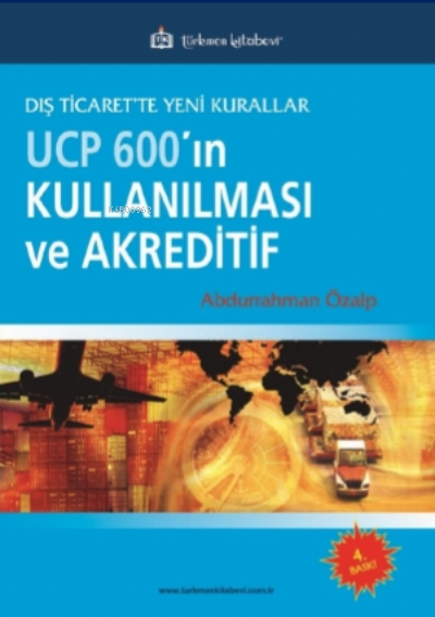 Dış Ticarette Yeni Kurallar UCP600'ın Kullanılması ve Akreditif - Abdu