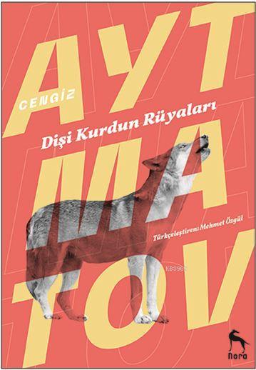 Dişi Kurdun Rüyaları - Cengiz Aytmatov | Yeni ve İkinci El Ucuz Kitabı