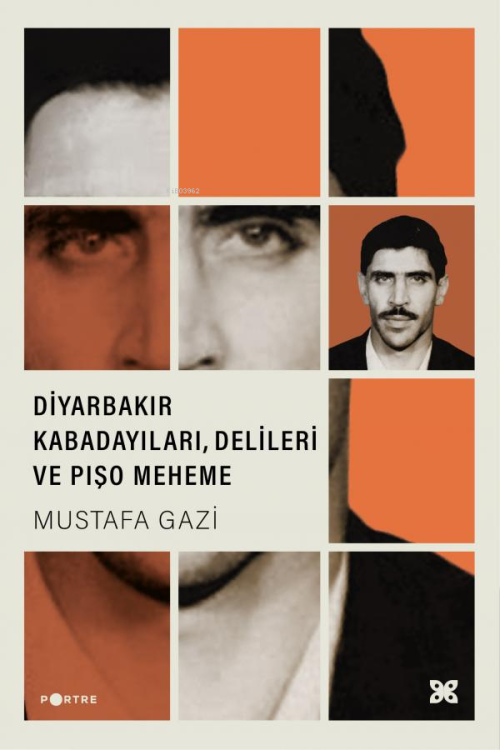 Diyarbakır Kabadayıları, Delileri Ve Pişo Meheme - Mustafa Gazi | Yeni