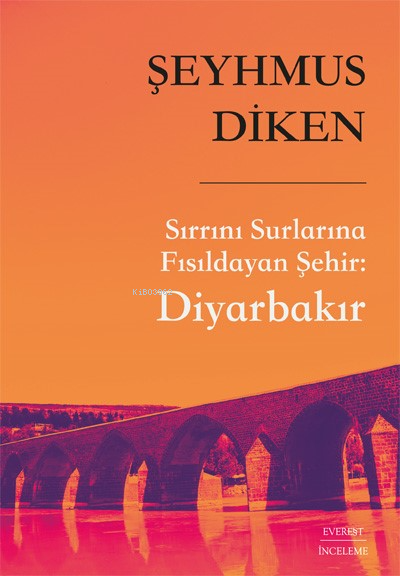 Diyarbakır;Sırrını Surlarına Fısıldayan Şehir - Şeyhmus Diken | Yeni v