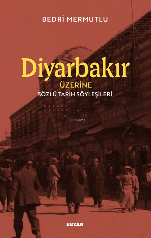 Diyarbakır Üzerine Sözlü Tarih Söyleşileri - Bedri Mermutlu | Yeni ve 
