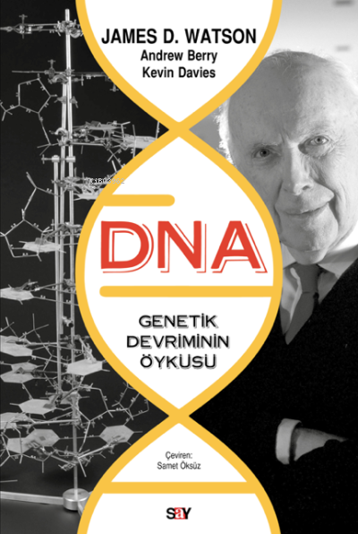 DNA-Genetik Devrimin Öyküsü;Genetik Devriminin Öyküsü - James D. Watso
