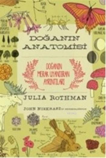 Doğanın Anatomisi - Julia Rothman- | Yeni ve İkinci El Ucuz Kitabın Ad