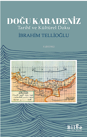Doğu Karadeniz ;Tarihî ve Kültürel Doku - İbrahim Tellioğlu | Yeni ve 