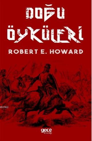 Doğu Öyküleri - Robert E. Howard | Yeni ve İkinci El Ucuz Kitabın Adre