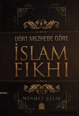 Dört Mezhebe Göre İslam Fıkhı - Mehmet Çelik | Yeni ve İkinci El Ucuz 