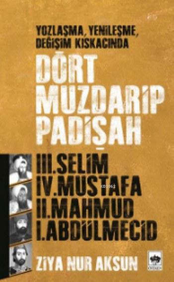 Dört Muzdarip Padişah - Ziya Nur Aksun | Yeni ve İkinci El Ucuz Kitabı