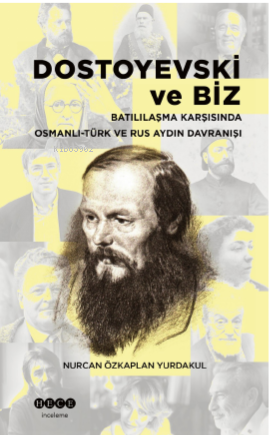 Dostoyevski Ve Biz ;Batılılaşma Karşısında Osmanlı -Türk Ve Rus Aydın 