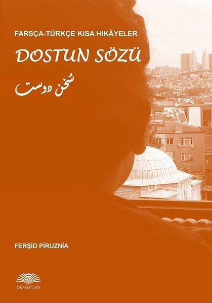 Dostun Sözü - Farsça-Türkçe Kısa Hikayeler - Ferşid Piruznia | Yeni ve