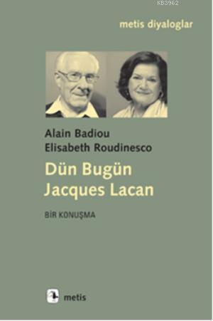 Dün Bugün Jacques Lacan - Alain Badiou | Yeni ve İkinci El Ucuz Kitabı