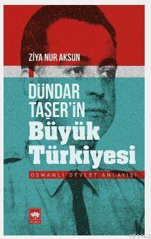 Dündar Taşer'in Büyük Türkiyesi - Ziya Nur Aksun | Yeni ve İkinci El U
