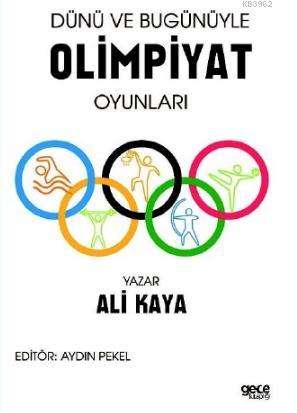 Dünü ve Bugünü ile Olimpiyat Oyunları - Ali Kaya | Yeni ve İkinci El U