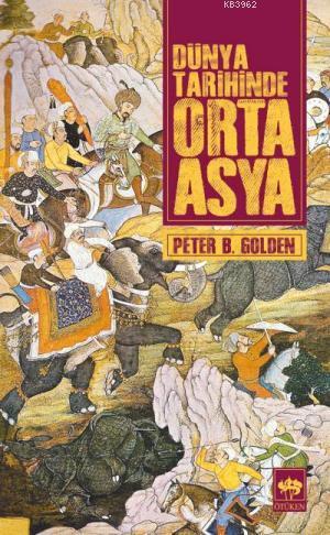 Dünya Tarihinde Orta Asya - Peter Benjamin Golden | Yeni ve İkinci El 