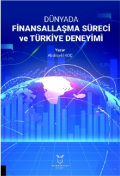 Dünyada Finansallaşma Süreci ve Türkiye Deneyimi - Abdilcelil Koç | Ye