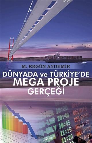 Dünyada ve Türkiye'de Mega Proje Gerçeği - M. Ergün Aydemir | Yeni ve 