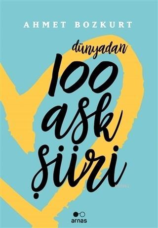 Dünyadan 100 Aşk Şiiri - Ahmet Bozkurt | Yeni ve İkinci El Ucuz Kitabı