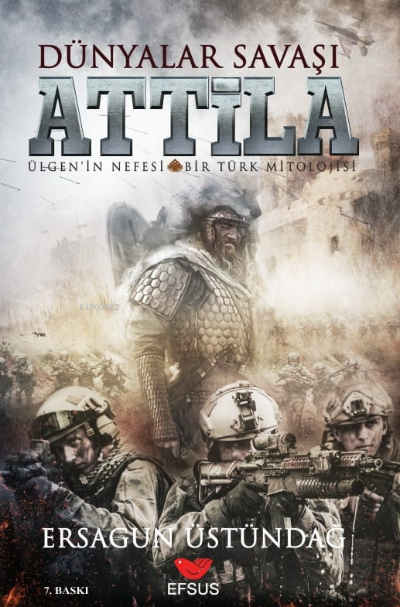 Dünyalar Savaşı Attila ;Ülgen'in Nefesi Bir Türk Mitolojisi - Ersagun 