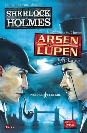 Sherloch Holmes Arsen Lüpen Karşı Karşıya - Maurice Leblanc- | Yeni ve