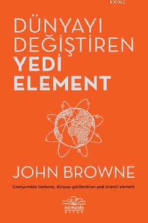 Dünyayı Değiştiren Yedi Element - John Browne | Yeni ve İkinci El Ucuz