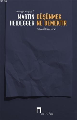 Düşünmek Ne Demektir - Martin Heidegger | Yeni ve İkinci El Ucuz Kitab