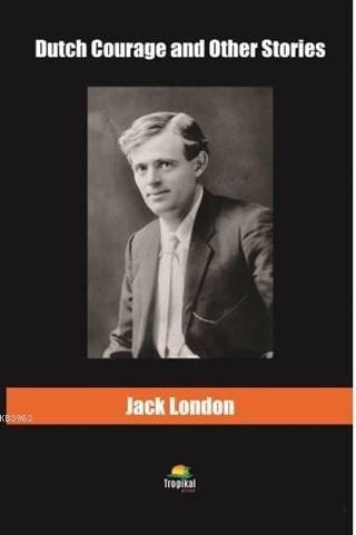 Dutch Courage and Other Stories - Jack London | Yeni ve İkinci El Ucuz