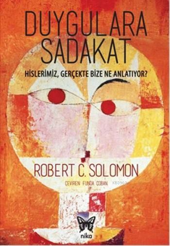 Duygulara Sadakat - Robert C. Solomon | Yeni ve İkinci El Ucuz Kitabın