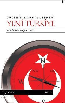Düzenin Normalleşmesi Yeni Türkiye - M. Mücahit Küçükyılmaz | Yeni ve 