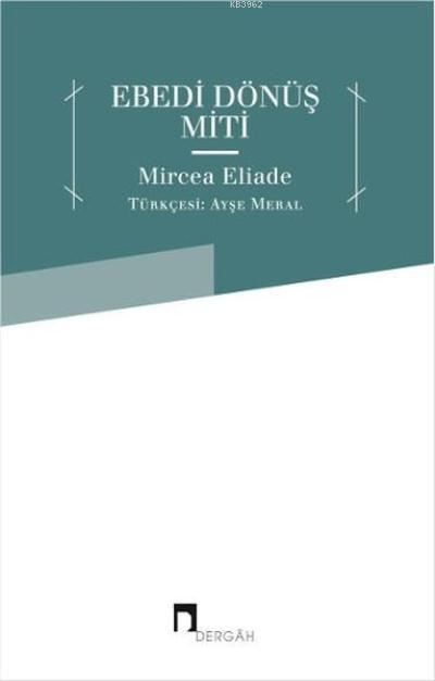 Ebedi Dönüş Miti - Mircea Eliade | Yeni ve İkinci El Ucuz Kitabın Adre