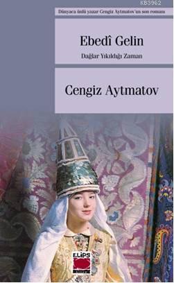 Ebedi Gelin - Cengiz Aytmatov | Yeni ve İkinci El Ucuz Kitabın Adresi