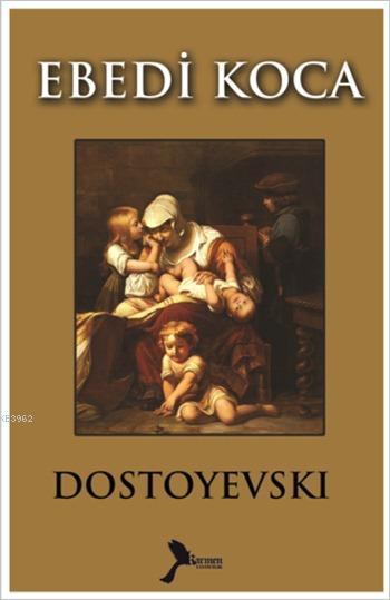 Ebedi Koca - Fyodor Mihayloviç Dostoyevski | Yeni ve İkinci El Ucuz Ki