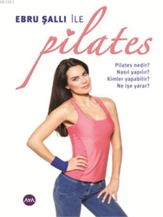 Ebru Şallı ile Pilates - Ebru Şallı | Yeni ve İkinci El Ucuz Kitabın A