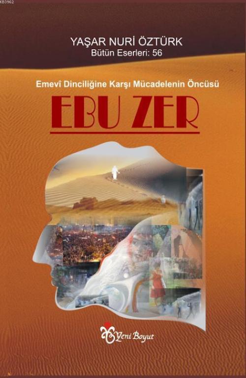 Emevi Dinciliğine Karşı Mücadelenin Öncüsü: Ebuzer - Yaşar Nuri Öztürk