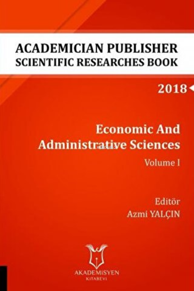 Economic And Administrative Sciences - Volume I (AYBAK 2018 Eylül) - A
