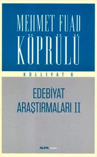 Edebiyat Araştırmaları II - Külliyat 6 - Mehmet Fuad Köprülü | Yeni ve