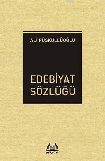 Edebiyat Sözlüğü - Ali Püsküllüoğlu | Yeni ve İkinci El Ucuz Kitabın A