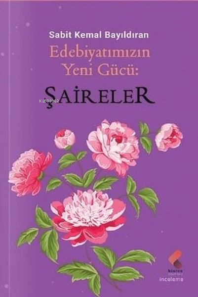 Edebiyatımızın Yeni Gücü: Şaireler - Sabit Kemal Bayıldıran | Yeni ve 