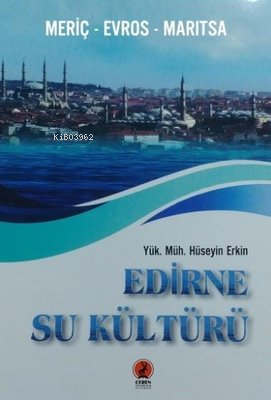 Edirne Su Kültürü - Meriç Evros Maritsa - Hüseyin Erkin | Yeni ve İkin