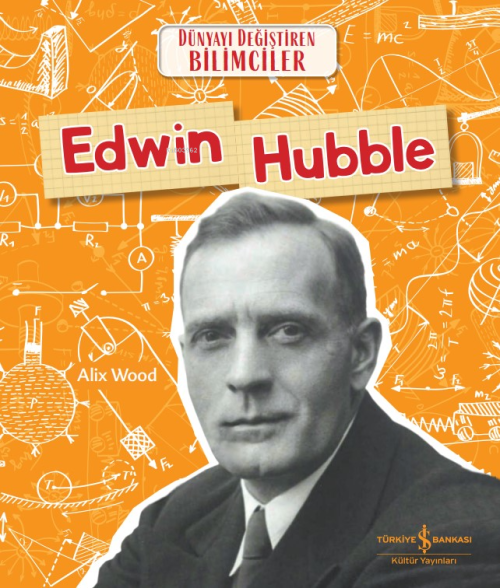 Edwin Hubble Dünyayi Değiştiren Bilimciler - Alix Wood | Yeni ve İkinc