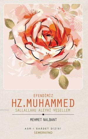 Efendimiz Hz. Muhammed (s.a.v) - Mehmet Nalbant | Yeni ve İkinci El Uc