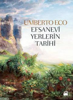 Efsanevi Yerlerin Tarihi - Umberto Eco- | Yeni ve İkinci El Ucuz Kitab
