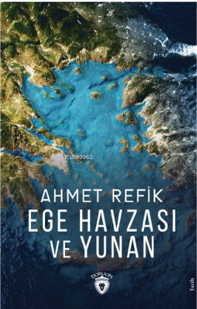 Ege Havzası ve Yunan - Ahmet Refik | Yeni ve İkinci El Ucuz Kitabın Ad