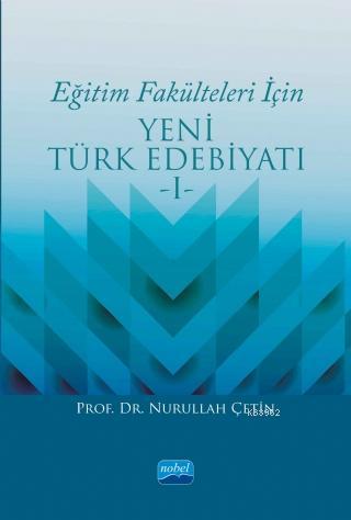Eğitim Fakülteleri İçin Yeni Türk Edebiyatı 1 - Nurullah Çetin | Yeni 