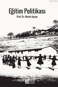 Eğitim Politikası - AHMET AYPAY- | Yeni ve İkinci El Ucuz Kitabın Adre